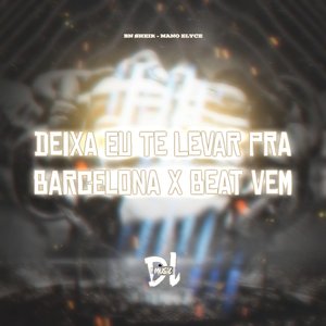 Deixa Eu Te Levar pra Barcelona X Beat Vem