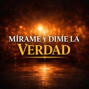 Mírame y Dime la Verdad (Dueto)