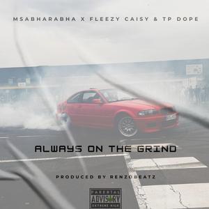Always on the Grind (feat. Msabharabha & Fleezy Caisy)