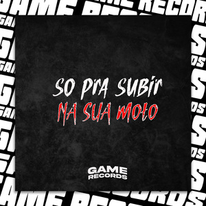 Só pra Subir na Sua Moto