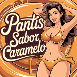 Pantis Sabor Caramelo (feat. LA PERROTA A.I)