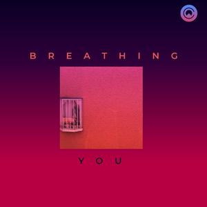 Breathing you