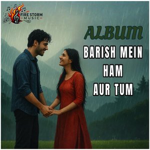 Baarish Mein Tum