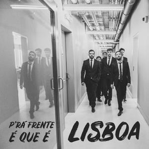 Pr'a Frente É Que É Lisboa (Ao Vivo)