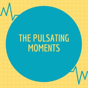 The Pulsating Moments