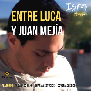 Entre Luca y Juan Mejía (feat. Tremendo Trío)