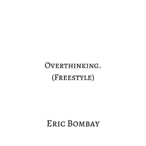 Overthinking. (Freestyle)