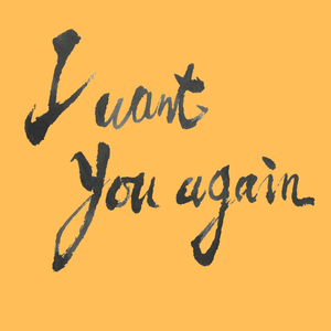 I Want You Again