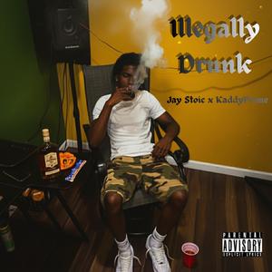 Illegally Drunk (feat. KaddyPrime)
