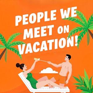 People We Meet On Vacation