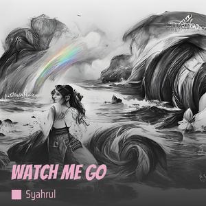 Watch Me Go