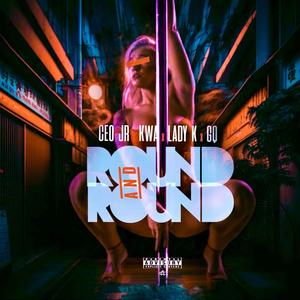 Round and Round (feat. Lady K, Ceo Jr & Ceo G.Q.)