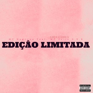 Edição Limitada (feat. MC Julio D.E.R & Gree Cassua)