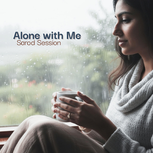 Alone with Me (Sarod Session) [feat. Praashekh Borkar]