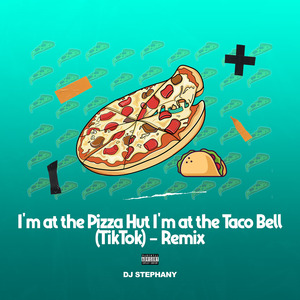 I'm at the Pizza Hut I'm at the Taco Bell (TikTok Remix)