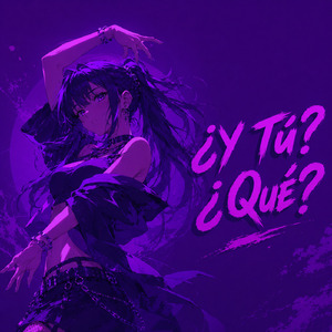 ¿Y Tú? ¿Qué?