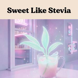 Sweet Like Stevia (Français)