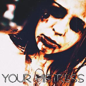Your Mistress (feat. Sin-1 & the Zodeak)