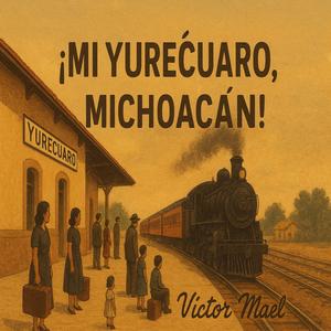 ¡Mi Yurécuaro, Michoacán!