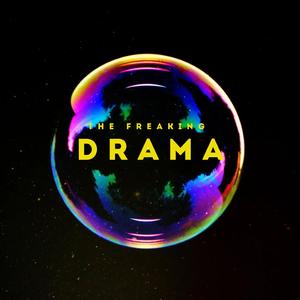 The Freaking DRAMA