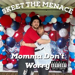 Momma Dont Worry