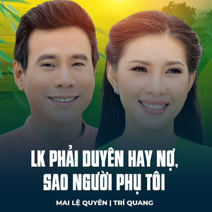LK Phải Duyên Hay Nợ, Sao Người Phụ Tôi