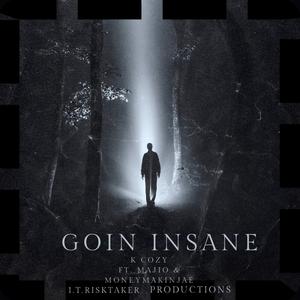 GOIN INSANE (feat. K cozy & MONEYMAKINJAE)