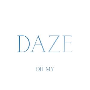 Daze (Oh My)