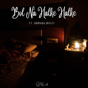 Bol Na Halke Halke