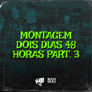 Montagem - Dois Dias 48 Horas, Pt. 3
