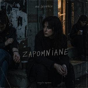 NIE JESTEŚCIE ZAPOMNIANE