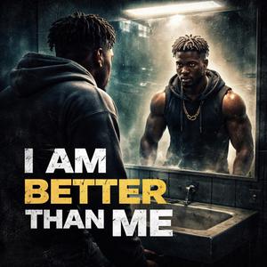 I Am Better Than Me