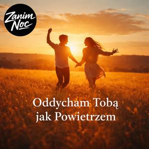 Oddycham Tobą jak powietrzem