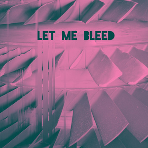 Let Me Bleed