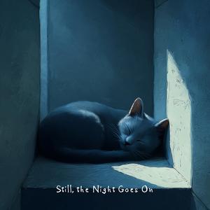 Still, the Night Goes On