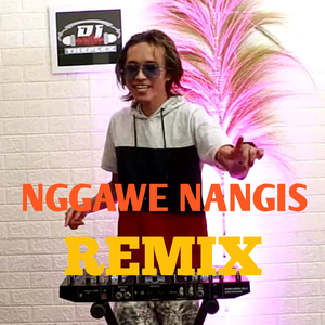 Nggawe Nangis (Dj Remix)