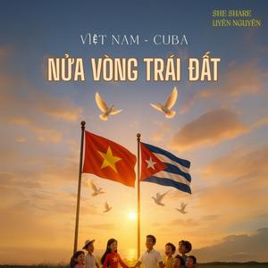 NỬA VÒNG TRÁI ĐẤT (VIỆT NAM - CUBA)