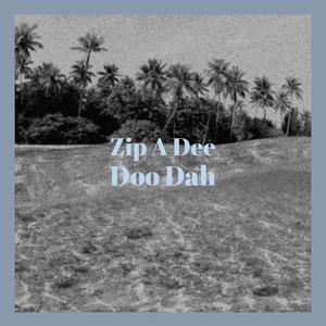 Zip A Dee Doo Dah