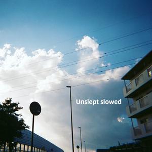 Unslept (Slowed)