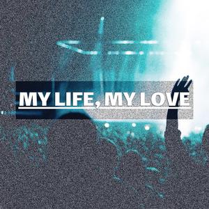 My Life, My Love