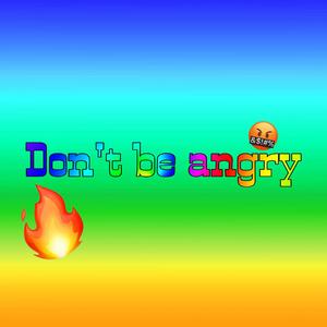 Don't be angry-不要生气