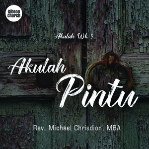 Akulah Week 3/7 (Akulah Pintu) (Gibeon Church)