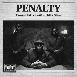 Penalty (feat. Cousin Fik, E-40 & Hitta Slim)