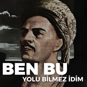 Ben Bu Yolu Bilmez İdim