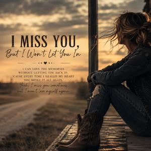 I Miss You, But I Won’t Let You In