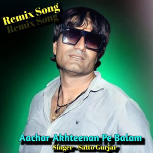 Aachar Akhteenan Pe Balam (Remix)