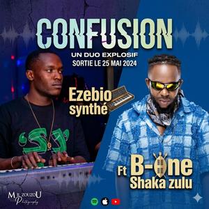 CONFUSION (feat. Ezebio synthé & B one shaka zulu)