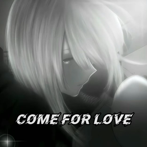 Come For Love