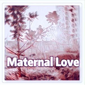 Matermal Love