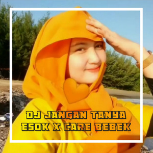 DJ JANGAN TANYA ESOK / CARE BEBEK